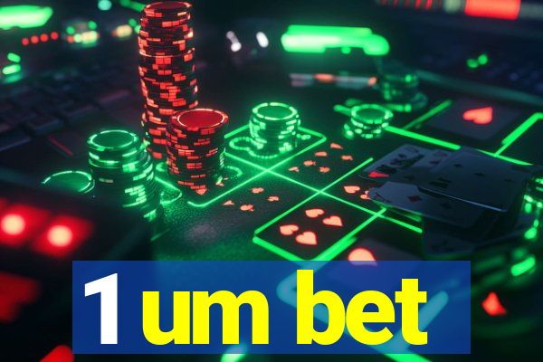 1 um bet